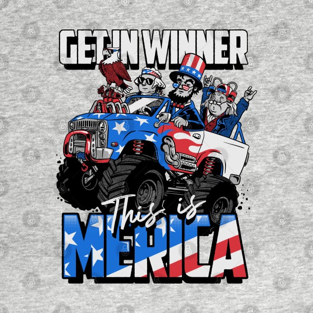 Get in Winner This is America US Presidents 4th of July Monster Truck by vo_maria